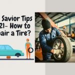 Life Savior Tips- How to Repair a Tire