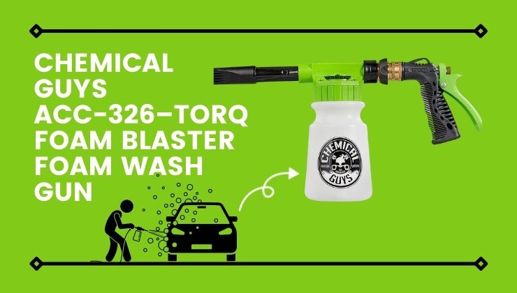 Chemical Guys– Torq Foam Blaster 6 Foam Wash Gun