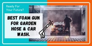Best Foam Guns: Reviews, Buying Guide Tips best foam guns