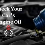 Check your car's Engile Oil