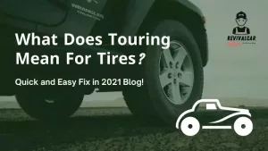 What Does Touring Mean For Tires? Important For Tire What Does Touring Mean For Tires?