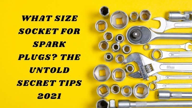 What Size Socket For Spark Plugs