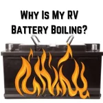 Why Is My RV Battery Boiling