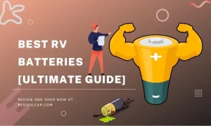 Best RV Batteries [ Ultimate Guide]