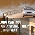 How Long Can You Drive On A Spare Tire On The High way