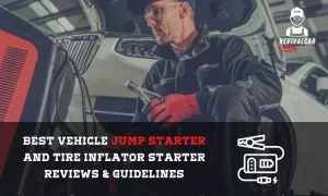 Best Vehicle Jump Starter And Tire Inflator starter Reviews & Guidelines Best Vehicle Jump Starter And Tire Inflator Starter Reviews & Guidelines