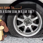 The Ultimate Guide To How To Fix A Slow Leak In A Car Tire